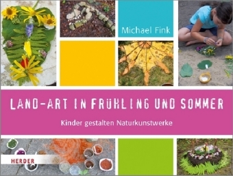 Land-Art in Fr&uuml;hling und Sommer - Michael Fink