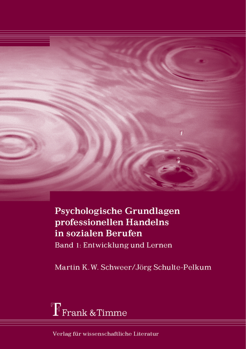 Psychologische Grundlagen professionellen Handelns in sozialen Berufen - Martin K. W. Schweer, J&ouml;rg Schulte-Pelkum