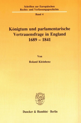 Königtum und parlamentarische Vertrauensfrage in England 1689 - 1841
