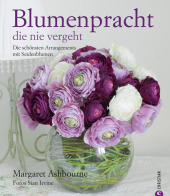 Blumenpracht, die nie vergeht - Margaret Ashbourne