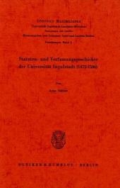 Statuten- und Verfassungsgeschichte der Universit&auml;t Ingolstadt (1472 - 1586). - Arno Seifert