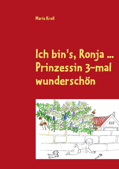 Ich bin's, Ronja ... - Maria Kroll