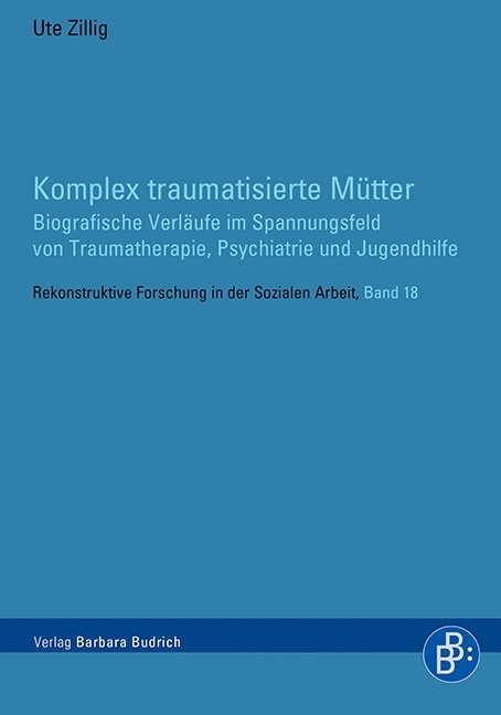 Komplex traumatisierte M&uuml;tter - Ute Zillig
