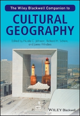 The Wiley-Blackwell Companion to Cultural Geography - Nuala C. Johnson, Richard H. Schein, Jamie Winders