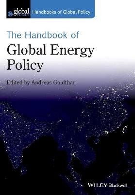 The Handbook of Global Energy Policy - 