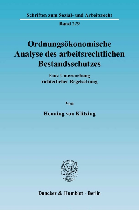 Ordnungs&ouml;konomische Analyse des arbeitsrechtlichen Bestandsschutzes. - Henning von Klitzing