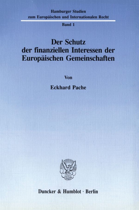 Der Schutz der finanziellen Interessen der Europ&auml;ischen Gemeinschaften. - Eckhard Pache