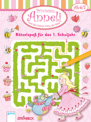 Prinzessin Anneli und das liebste Pony der Welt. Rätselspaß für das erste Schuljahr