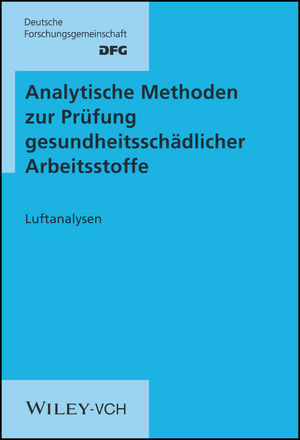 Analytische Methoden zur Pr&uuml;fung gesundheitssch&auml;dlicher Arbeitsstoffe Band 1: Luftanalysen / Analytische Methoden zur Pr&uuml;fung gesundheitssch&auml;dlicher Arbeitsstoffe - 