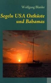 Segeln USA Ostk&uuml;ste und Bahamas - Wolfgang Blanke