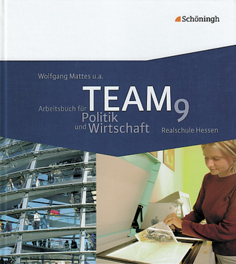 TEAM - Arbeitsb&uuml;cher f&uuml;r Politik und Wirtschaft - Ausgabe Realschule Hessen - Karin Herzig, Wolfgang Mattes, Andreas M&uuml;ller