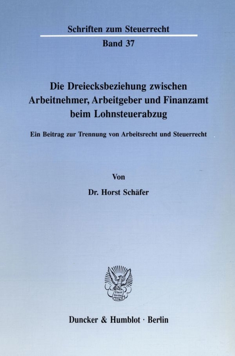 Die Dreiecksbeziehung zwischen Arbeitnehmer, Arbeitgeber und Finanzamt beim Lohnsteuerabzug. - Horst Sch&auml;fer