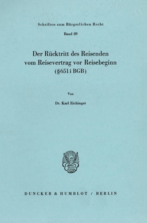Der R&uuml;cktritt des Reisenden vom Reisevertrag vor Reisebeginn (&sect; 651 i BGB). - Karl Eichinger