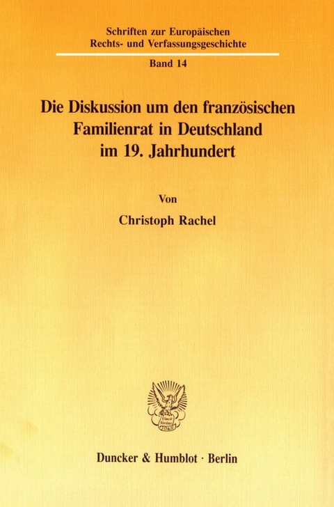 Die Diskussion um den franz&ouml;sischen Familienrat in Deutschland im 19. Jahrhundert. - Christoph Rachel