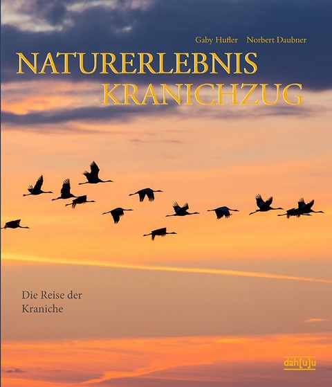NATURERLEBNIS KRANICHZUG - Norbert Daubner, Gaby Hufler