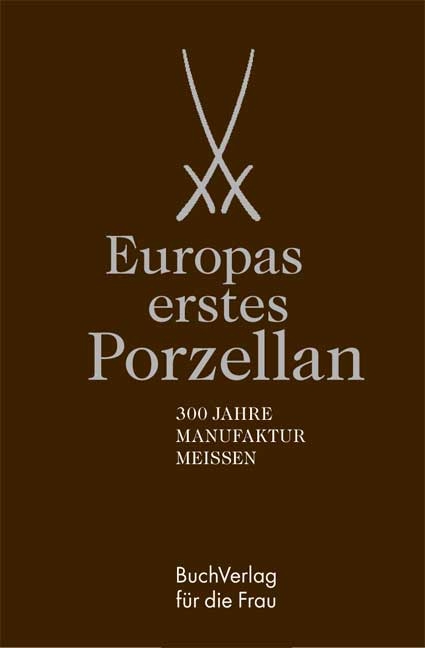 Europas Erstes Porzellan - Doris Mundus, Katrin Sohl