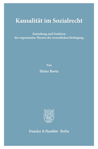 Kausalität im Sozialrecht. Entstehung und Funktion der sogenannten Theorie der wesentlichen Bedingung.