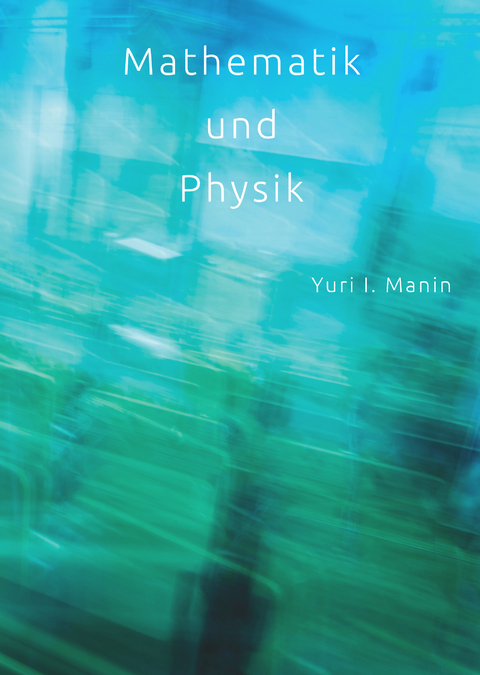 Mathematik und Physik - Yuri I. Manin