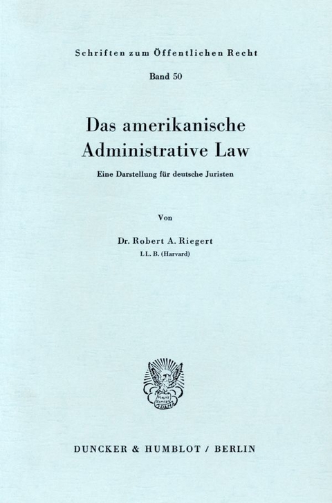 Das amerikanische Administrative Law. - Robert A. Riegert