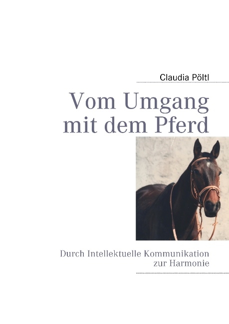 Vom Umgang mit dem Pferd - Claudia P&ouml;ltl