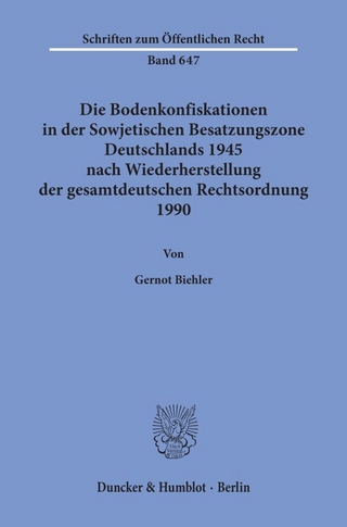 Die Bodenkonfiskationen in der Sowjetischen Besatzungszone Deutschlands 1945 nach Wiederherstellung der gesamtdeutschen Rechtsordnung 1990.