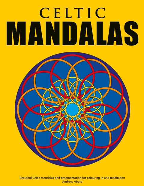 Celtic Mandalas - Beautiful mandalas and patterns for colouring in, relaxation and meditation - Andrew Abato