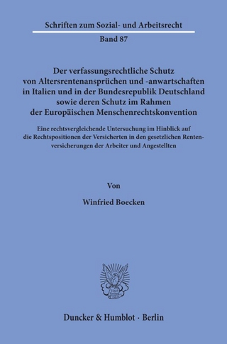 Der verfassungsrechtliche Schutz von Altersrentenansprüchen und -anwartschaften in Italien und in der Bundesrepublik Deutschland sowie deren Schutz im Rahmen der Europäischen Menschenrechtskonvention.