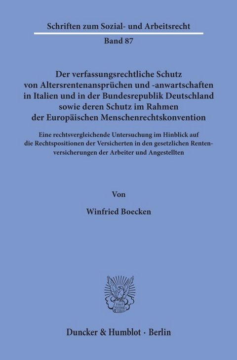 Der verfassungsrechtliche Schutz von Altersrentenanspr&uuml;chen und -anwartschaften in Italien und in der Bundesrepublik Deutschland sowie deren Schutz im Rahmen der Europ&auml;ischen Menschenrechtskonvention. - Winfried Boecken
