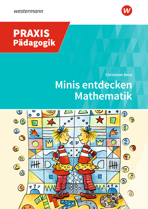 Minis entdecken Mathematik - Christiane Benz, Johanna Z&ouml;llner