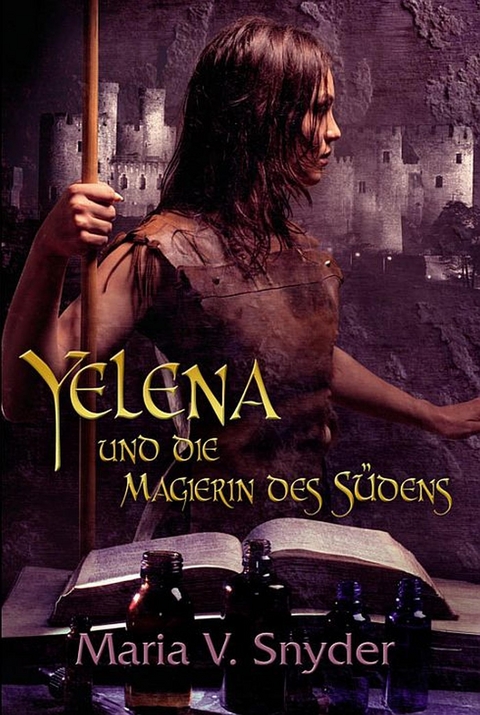 Yelena und die Magierin des S&uuml;dens - Maria V Snyder