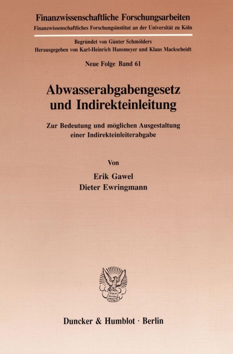 Abwasserabgabengesetz und Indirekteinleitung. - Erik Gawel, Dieter Ewringmann