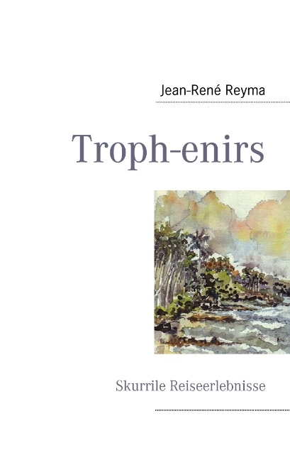 Troph-enirs - Jean-Ren&eacute; Reyma