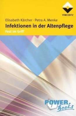 Infektionen in der Altenpflege - Elisabeth K&auml;rcher, Petra Menke