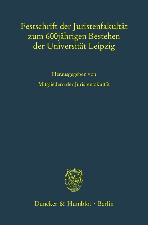 Festschrift der Juristenfakult&auml;t zum 600j&auml;hrigen Bestehen der Universit&auml;t Leipzig.