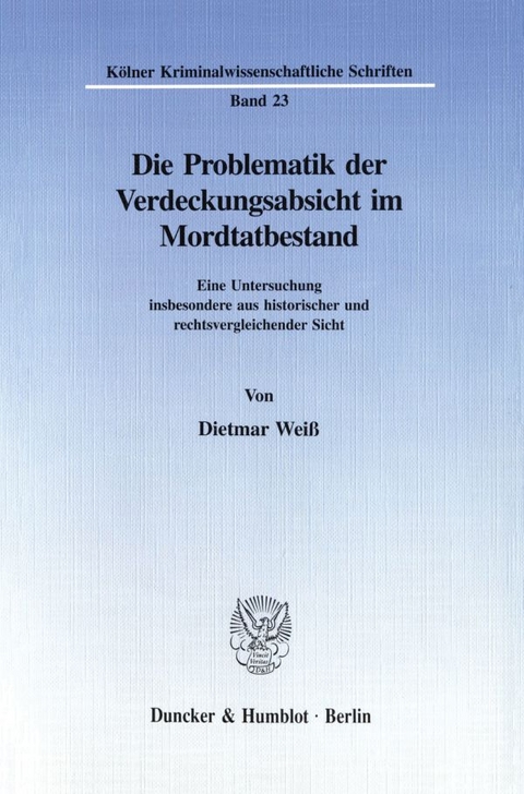 Die Problematik der Verdeckungsabsicht im Mordtatbestand. - Dietmar Wei&szlig;