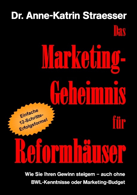 Das Marketing-Geheimnis f&uuml;r Reformh&auml;user - Anne-Katrin Straesser
