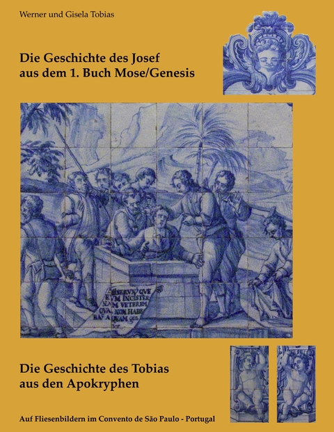 Die Geschichte des Josef aus dem 1. Buch Mose/Genesis und Die Geschichte des Tobias aus den Apokryphen - Gisela Tobias, Werner Tobias