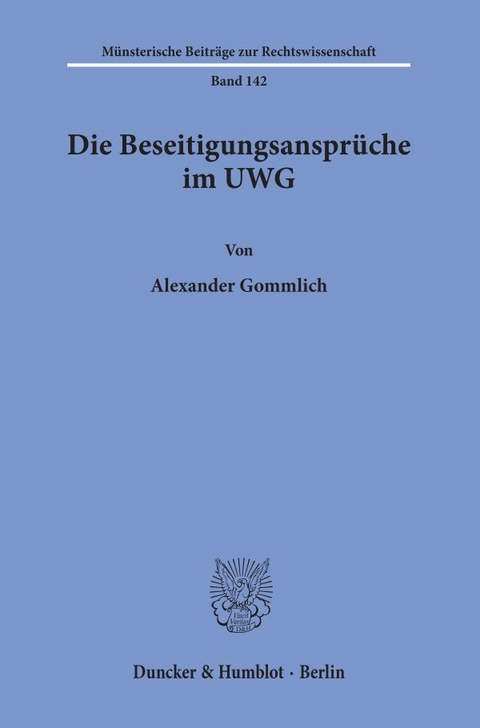 Die Beseitigungsanspr&uuml;che im UWG. - Alexander Gommlich