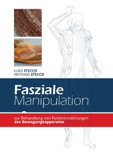 Fasziale Manipulation zur Behandlung von Funktionsst&ouml;rungen des Bewegungsapparates - Luigi Stecco, Antonio Stecco