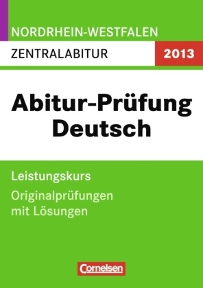 Abitur-Prüfung Deutsch - Nordrhein-Westfalen 2013 / Zentralabitur - Leistungskurs