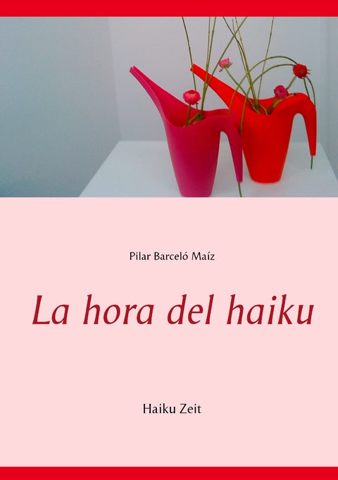 La hora del haiku - Pilar Barcel&oacute; Ma&iacute;z