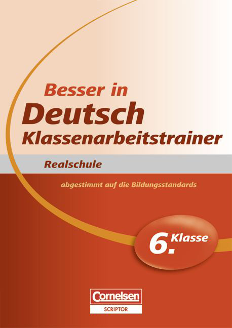 Besser in der Sekundarstufe I - Deutsch - Realschule: Klassenarbeitstrainer / 6. Schuljahr - &Uuml;bungsbuch mit separatem L&ouml;sungsheft (24 S.) - Wiebke Gerstenmaier, Sonja Grimm