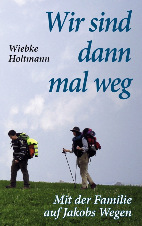 Wir sind dann mal weg - Wiebke Holtmann