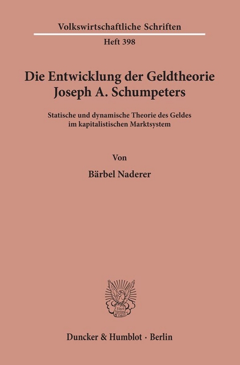 Die Entwicklung der Geldtheorie Joseph A. Schumpeters. - B&auml;rbel Naderer