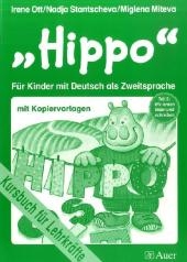 Hippo - f&uuml;r Kinder mit Deutsch als Zweitsprache - Irene Ott, Nadja Stantscheva, Miglena Miteva