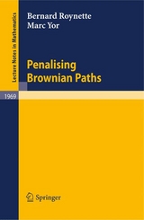 Penalising Brownian Paths - Bernard Roynette, Marc Yor
