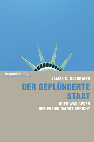 Der gepl&uuml;nderte Staat - James K. Galbraith