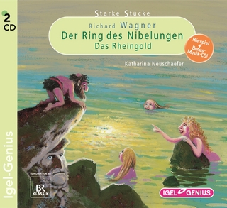 Starke Stücke. Richard Wagner. Der Ring des Nibelungen. Das Rheingold