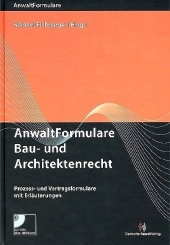 AnwaltFormulare Bau- und Architektenrecht - Gabriele Ahlers, Volker Bock, Christian D&ouml;ring, Ulrich Drossart, Tassilo Eichberger, Andreas Fink, Peter Fischer, Bastian Fuchs LL.M., Winfried Grieger, Angelika Krug, Christoph Lichtenberg, Ursula von Minckwitz, Bernhard Rauch, Mark Seibel