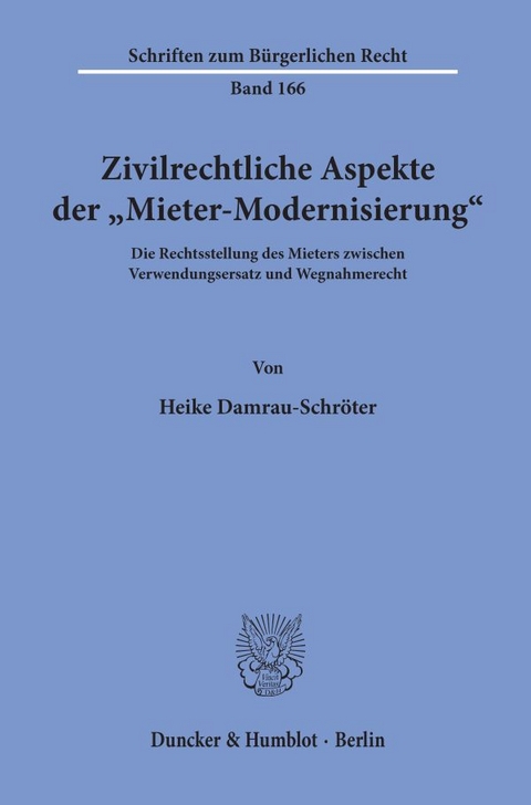 Zivilrechtliche Aspekte der "Mieter-Modernisierung". - Heike Damrau-Schr&ouml;ter